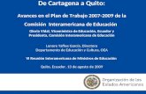 De Cartagena a Quito: Avances en el Plan de Trabajo 2007-2009 de la Comisión Interamericana de Educación Gloria Vidal, Viceministra de Educación, Ecuador.