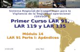 Sistema Regional de Cooperación para la Vigilancia de la Seguridad operacional (SRVSOP) Lima, Perú 16-20/11/09 1 Módulo 14 LAR 91 Parte I: Apéndices Primer.