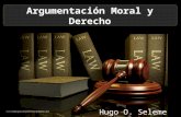 Argumentación Moral y Derecho Hugo O. Seleme. Cuatro Puntos de Contacto entre Derecho y Moral I – La Argumentación Jurídica es estructuralmente semejante.