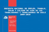 ENCUESTA NACIONAL DE EMPLEO, TRABAJO, SALUD Y CALIDAD DE VIDA DE LOS TRABAJADORES Y TRABAJADORAS EN CHILE 2009-2010 Instituto de Seguridad Laboral Dirección.