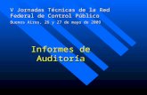 V Jornadas Técnicas de la Red Federal de Control Público Buenos Aires, 26 y 27 de mayo de 2009 Informes de Auditoría.