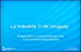 La Industria TI de Uruguay Expansión y Consolidación del Crecimiento Exportador Montevideo, febrero de 2014.