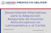 1a 24 de septiembre 2009 Anabella Sánchez Desarrollando Alternativas para la Adquisición Asegurada de Insumos Anticonceptivos en Latinoamérica y el Caribe.