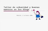 Taller de urbanidad y buenas maneras en los blogs Madrid, 2 octubre 2006.