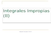 Integrales Impropias ( II) Integrales impropias. Teoría II.