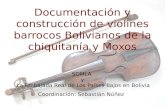 Documentación y construcción de violines barrocos Bolivianos de la chiquitanía y Moxos SOMLA y La Embajada Real de Los Países Bajos en Bolivia Coordinación: