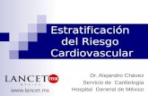 Estratificación del Riesgo Cardiovascular Dr. Alejandro Chávez Servicio de Cardiología Hospital General de México .