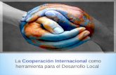 La Cooperación Internacional como herramienta para el Desarrollo Local.