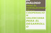 PROCESOS DE DIÁLOGO PARA EL FORTALECIMIENTO DE LA COOPERACIÓN VALENCIANA PARA EL DESARROLLO.