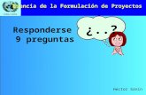 CEPAL/ILPES Esencia de la Formulación de Proyectos Responderse 9 preguntas ¿..? Hector Sanín.