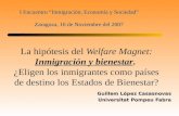 La hipótesis del Welfare Magnet: Inmigración y bienestar. ¿Eligen los inmigrantes como países de destino los Estados de Bienestar? Guillem López Casasnovas.