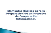 1 Elementos Básicos para la Preparación de un Proyecto de Cooperación Internacional.