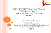 I NSUFICIENCIA CARDIACA EN EL A NCIANO. B REVE REVISIÓN DEL TEMA Dra. Analia Pereyra Medico Residente Pasante de la Unidad Multidisciplinaria de Insuficiencia.