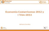 Economía Costarricense 2012 y I Trim-2013 Adriana Corrales.