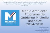 Medio Ambiente Programa de Gobierno Michelle Bachelet 2014-2018 Foro presidencial La agenda medioambiental de los candidatos Facultad de Economía y Negocios.
