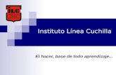 Instituto Línea Cuchilla El hacer, base de todo aprendizaje...