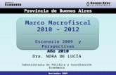 Provincia de Buenos Aires Noviembre 2009 Marco Macrofiscal 2010 – 2012 Escenario 2009 y Perspectivas Año 2010 Marco Macrofiscal 2010 – 2012 Escenario 2009.
