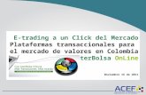 E-trading a un Click del Mercado Plataformas transaccionales para el mercado de valores en Colombia InterBolsa OnLine Noviembre 16 de 2011.