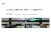 Maximo Enterprise Asset Management Celio Palma IBM Certified Solution Designer - Maximo Asset Management.