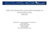 Taller del Desarrollo Comunitario Basado en Activos/Recursos (ABCD) Alianza Para la Transformacion Comunitaria Delia Caderno 777 NW 106 th Street Miami,