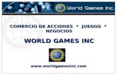 COMERCIO DE ACCIONES * JUEGOS * NEGOCIOS WORLD GAMES INC .
