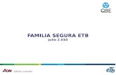 FAMILIA SEGURA ETB Julio 2.010 Objetivo Familia Segura ETB Ofrecer de manera exclusiva a los clientes ETB productos de seguros y asistencias diferenciados,