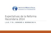 Expectativas de la Reforma Hacendaria 2014 L.A.E. Y D.I. HONORÉ A. BORNACINI H.