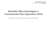 Revisión Plan Estratégico y Formulación Plan Operativo 2010 Fundación Nuevo Periodismo Iberoamericano.