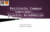 Petitorio Campus Santiago: Asuntos Académicos y Docentes Segunda Sesión Campus Santiago Mesa de Trabajo n°1: Asuntos Académicos y Administrativos.