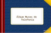 Álbum Museo de Telefonía Abril 2008 Versión 1.0 Abril 2008 Versión 1.0.