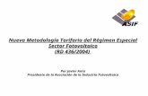 Nueva Metodología Tarifaria del Régimen Especial Sector Fotovoltaico (RD 436/2004) Por Javier Anta Presidente de la Asociación de la Industria Fotovoltaica.