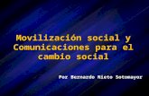 Movilización social y Comunicaciones para el cambio social Por Bernardo Nieto Sotomayor.