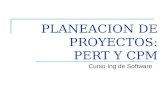 PLANEACION DE PROYECTOS: PERT Y CPM Curso Ing de Software.