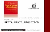 RESTAURANTE MAGNÉTICO ¿Cuál es el Secreto de un Restaurante Magnético? Roberto Brisciani.