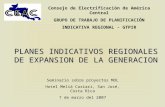 Consejo de Electrificación de América Central GRUPO DE TRABAJO DE PLANIFICACIÓN INDICATIVA REGIONAL - GTPIR PLANES INDICATIVOS REGIONALES DE EXPANSION.