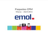 Paquetes CPM Marzo – Abril 2011. Paquetes CPM Marzo – Abril 2011 Emol pone a disposición para los meses de marzo y abril 2011 los siguientes paquetes.