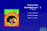 Ciencias Biológicas 2 © 2006 Teresa Audesirk Gerald Audesirk Bruce E. Byres.
