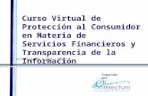 Preparado por: Actualizado a Oct. 2012 Curso Virtual de Protección al Consumidor en Materia de Servicios Financieros y Transparencia de la Información.