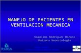 MANEJO DE PACIENTES EN VENTILACION MECANICA Carolina Rodríguez Donoso Matrona Neonatología.