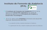Instituto de Fomento de Andalucía (IFA). Instituto de Fomento de Andalucía desarrollo regional Consejería de Empleo y Desarrollo Tecnológico. El Instituto.