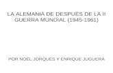 LA ALEMANIA DE DESPUÉS DE LA II GUERRA MUNDIAL (1945-1961) POR NOEL JORQUES Y ENRIQUE JUGUERA.