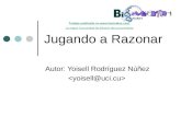 Jugando a Razonar Autor: Yoisell Rodríguez Núñez Trabajo publicado en  La mayor Comunidad de difusión del conocimiento.