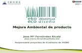 Mejora Ambiental de producto Jose Mª Fernández Alcalá (jose_maria.fernandez@ihobe.net) Responsable proyectos de Ecodiseño de IHOBE.