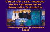 Cerca de casa: Impacto de las remesas en el desarrollo de América Latina Pablo Fajnzylber y Humberto Lopez.