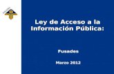 Ley de Acceso a la Información Pública: Fusades Marzo 2012.
