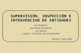 SUPERVISIÓN, INSPECCIÓN E INTERVENCION DE ENTIDADES Luis Peigneux José María Fernández Luis Martín C.N.M.V. - DIVISIÓN DE SUPERVISIÓN Madrid, 5 julio 2000.