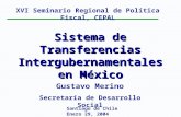 Sistema de Transferencias Intergubernamentales en México Santiago de Chile Enero 29, 2004 Gustavo Merino Secretaría de Desarrollo Social XVI Seminario.