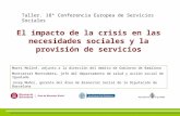 El impacto de la crisis en las necesidades sociales y la provisión de servicios Taller. 18ª Conferencia Europea de Servicios Sociales Martí Moliné, adjunto.
