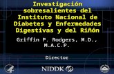 Investigación sobresalientes del Instituto Nacional de Diabetes y Enfermedades Digestivas y del Riñón Griffin P. Rodgers, M.D., M.A.C.P. Director.