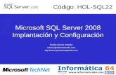 Microsoft SQL Server 2008 Implantación y Configuración Rubén Alonso Cebrián ralonso@informatica64.com  Código: HOL-SQL22.